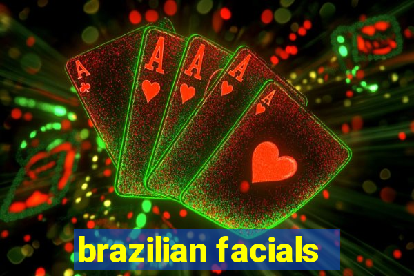 brazilian facials